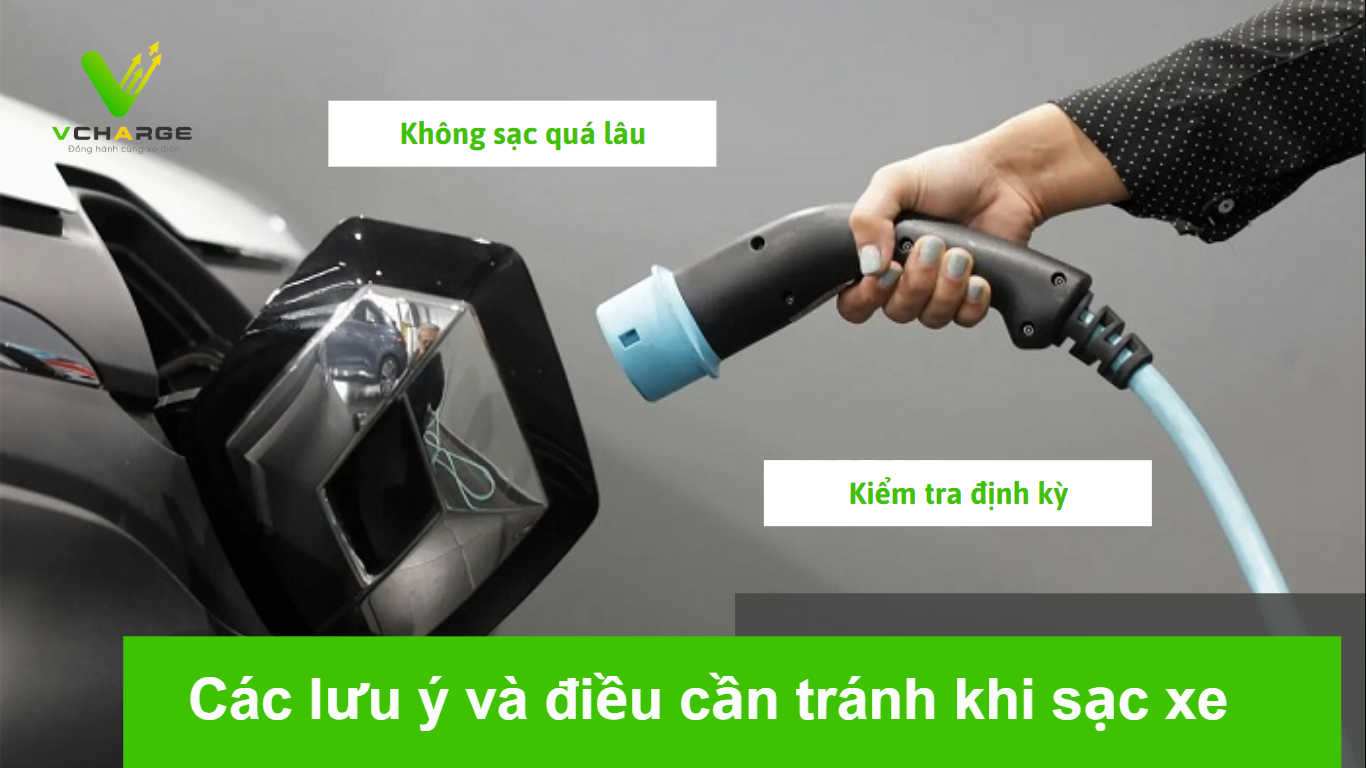 Các lưu ý và điều cần tránh khi sạc xe 