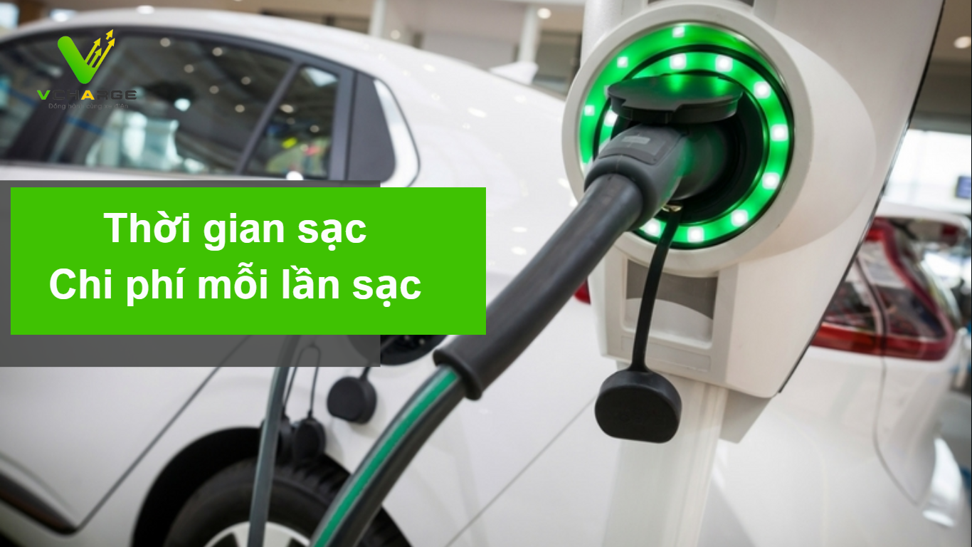 Thời gian sạc xe ô tô điện hợp lý - Chi phí bỏ ra cho mỗi lần sạc